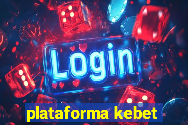 plataforma kebet